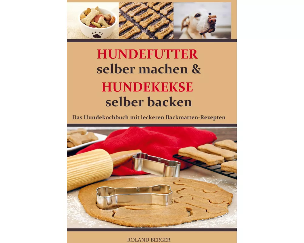 Hundekekse selber backen und Hundefutter selber machen
