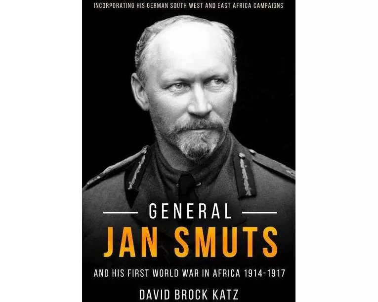 General Jan Smuts and His First World War in Africa, 1914-1917