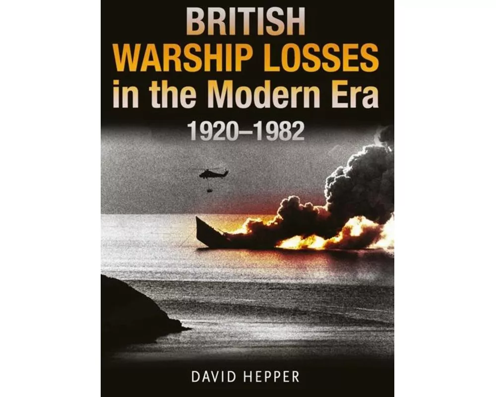 British Warship Losses in the Modern Era