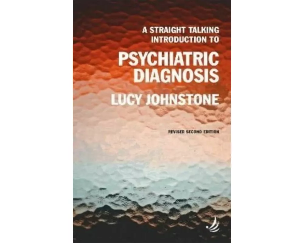 A Straight Talking Introduction to Psychiatric Diagnosis (second edition)