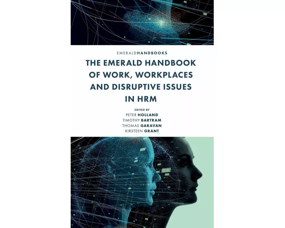 The Emerald Handbook of Work, Workplaces and Disruptive Issues in HRM