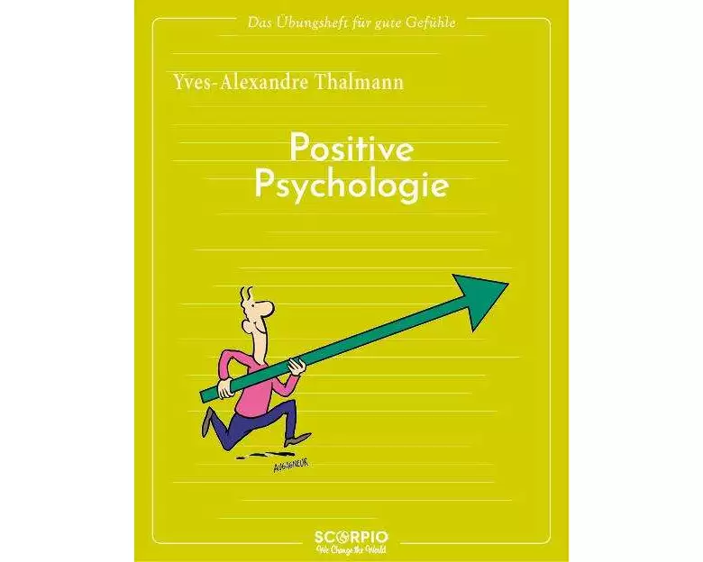 Das Übungsheft für gute Gefühle – Positive Psychologie