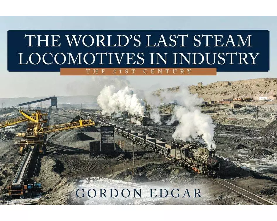The World's Last Steam Locomotives in Industry: The 21st Century