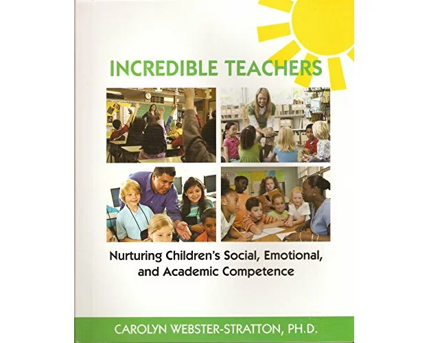 Incredible Teachers: Nurturing Children's Social, Emotional, and Academic Competence
