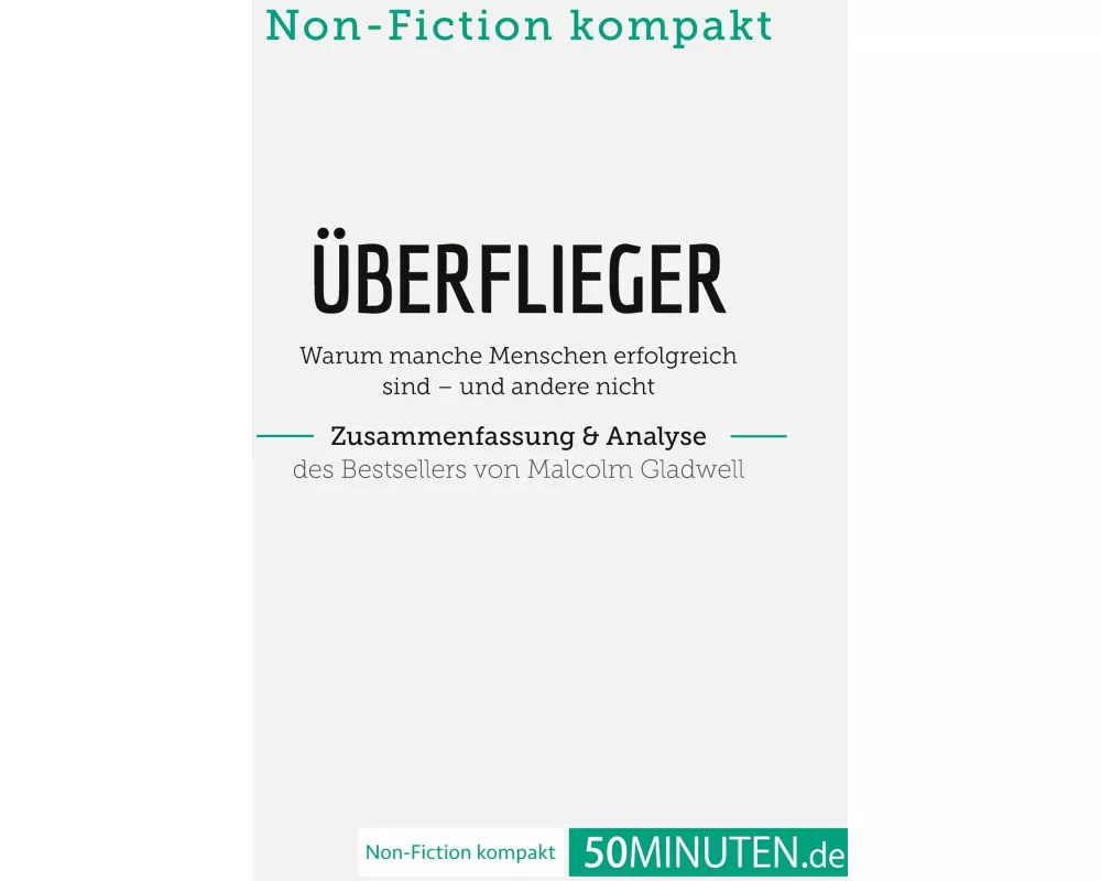Überflieger. Zusammenfassung & Analyse des Bestsellers von Malcolm Gladwell