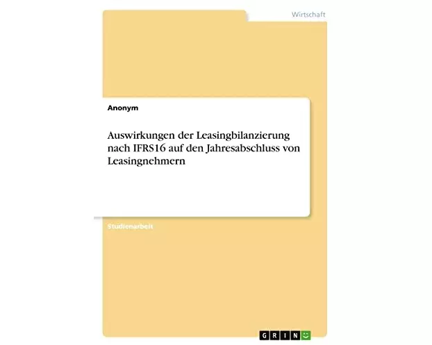Auswirkungen der Leasingbilanzierung nach IFRS16 auf den Jahresabschluss von Leasingnehmern