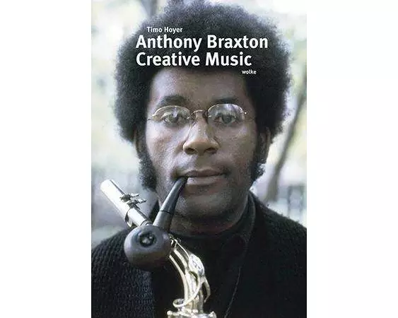 Anthony Braxton. Creative Music