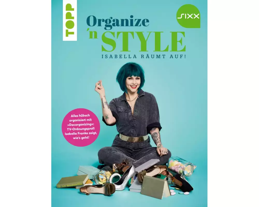 Organize 'n Style - Isabella räumt auf. Das Buch zur TV-Sendung bei SIXX