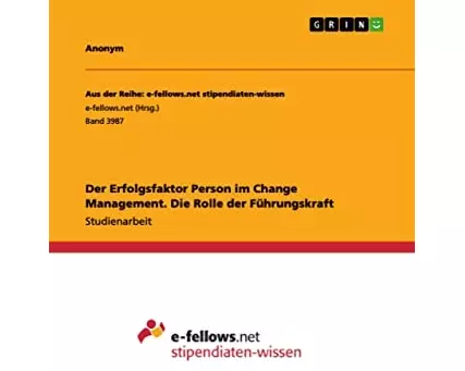Der Erfolgsfaktor Person im Change Management. Die Rolle der Führungskraft