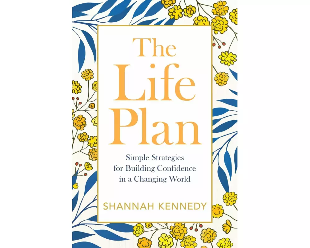 The Life Plan: Simple Strategies for Building Confidence in a Changing World