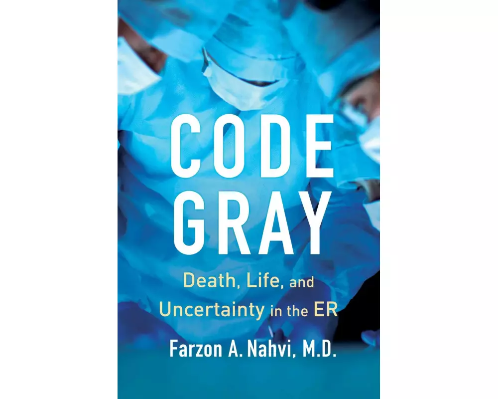 Code Gray: Death, Life, and Uncertainty in the Er