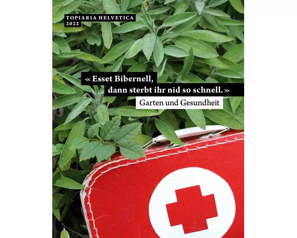 «Esset Bibernell, dann sterbt ihr nid so schnell.» Garten und Gesundheit