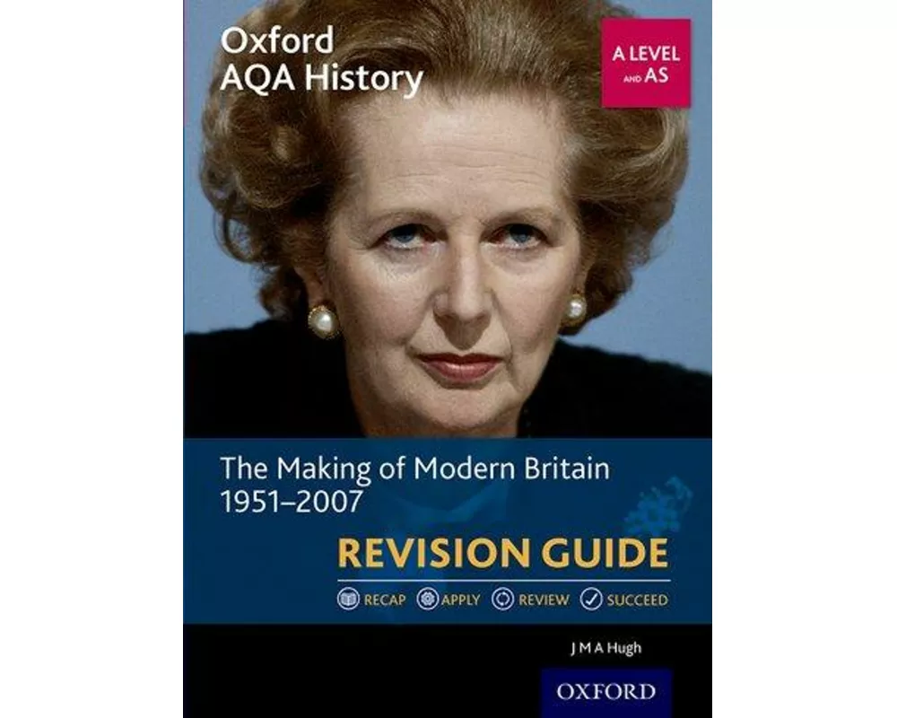 Oxford AQA History for A Level: The Making of Modern Britain 1951-2007 Revision Guide