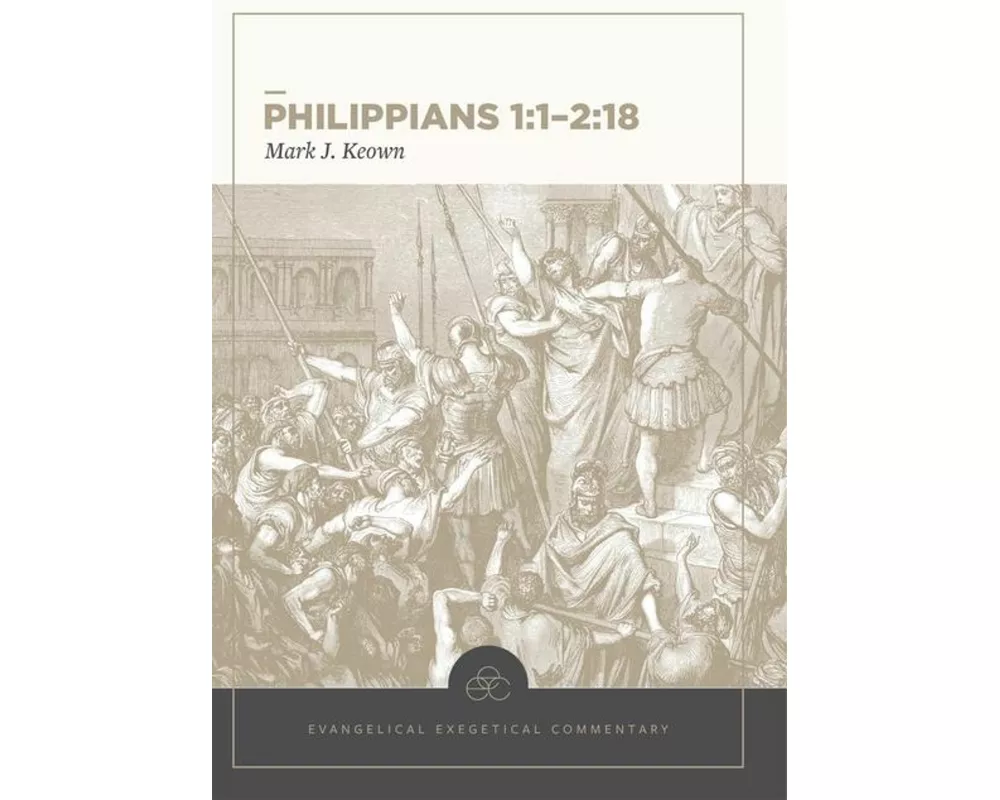 Philippians 1:1–2:18: Evangelical Exegetical Comme ntary
