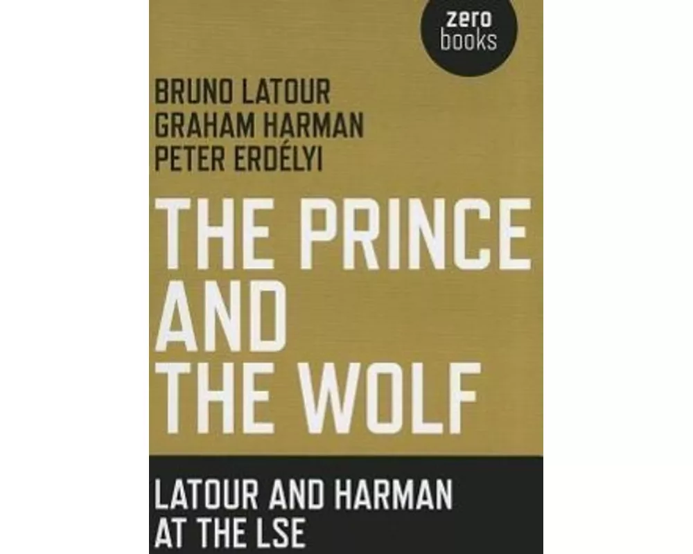 Prince and the Wolf: Latour and Harman at the LSE, The