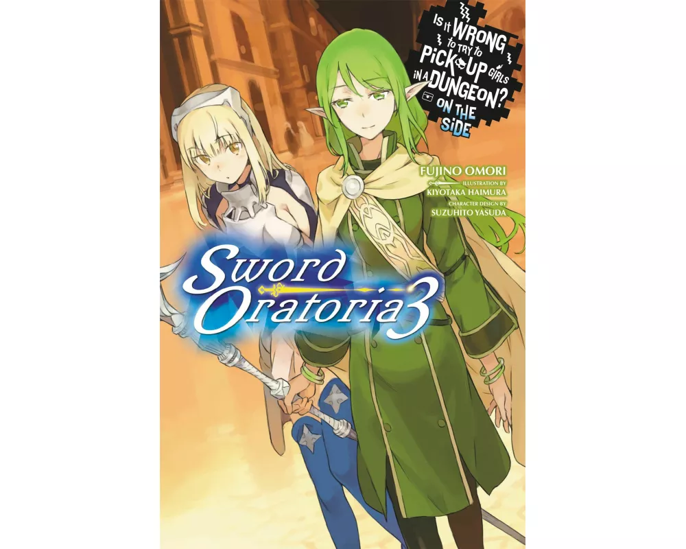 Is It Wrong to Try to Pick Up Girls in a Dungeon? On the Side: Sword Oratoria, Vol. 3