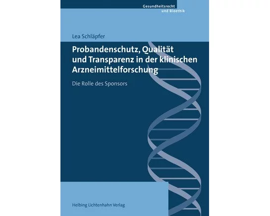 Probandenschutz, Qualität und Transparenz in der klinischen Arzneimittelforschung