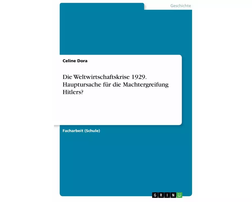 Die Weltwirtschaftskrise 1929. Hauptursache für die Machtergreifung Hitlers?
