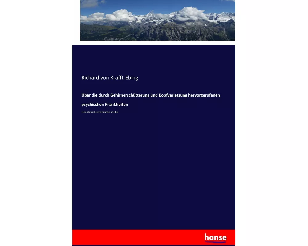 Über die durch Gehirnerschütterung und Kopfverletzung hervorgerufenen psychischen Krankheiten