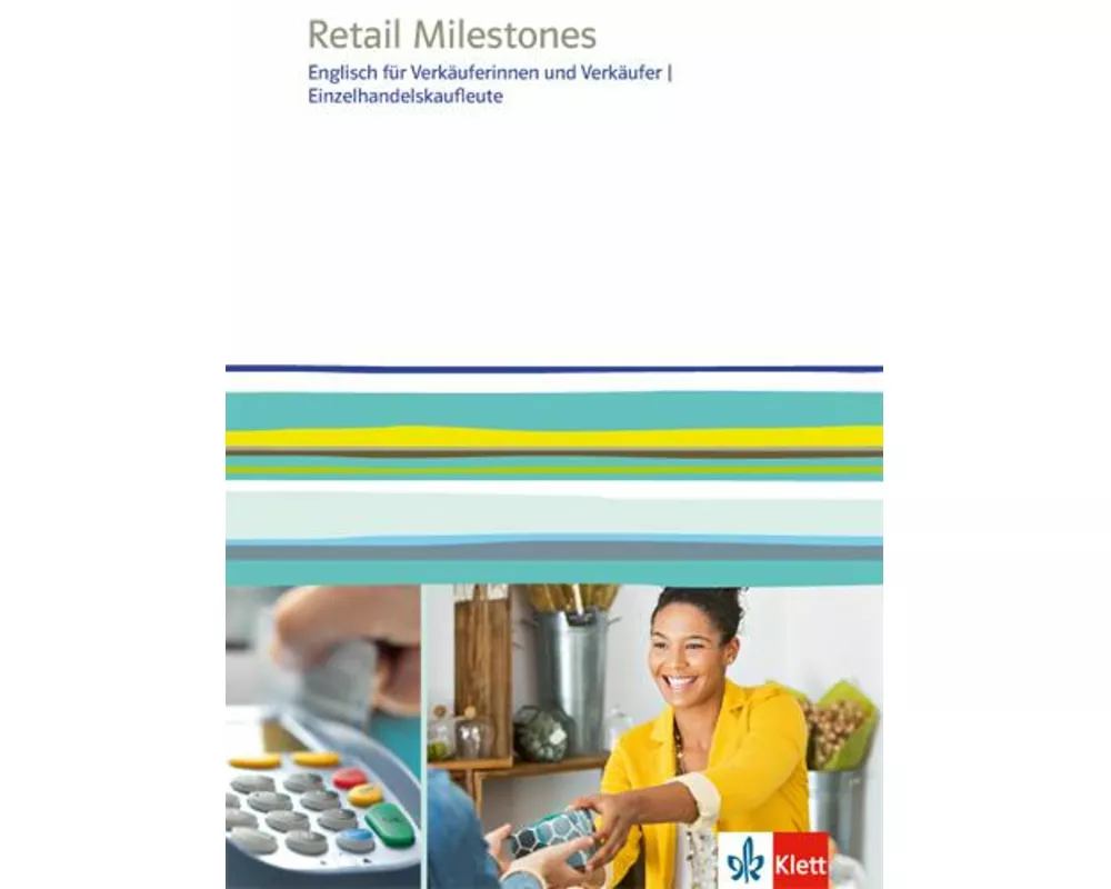 Retail Milestones. Englisch für Verkäuferinnen und Verkäufer, Einzelhandelskaufleute