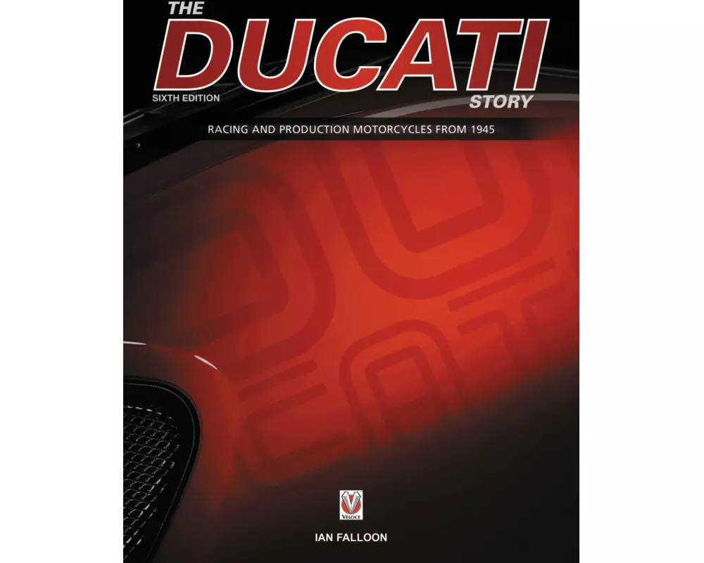 The Ducati Story - 6th Edition