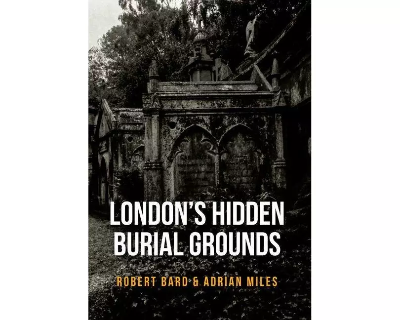 London's Hidden Burial Grounds