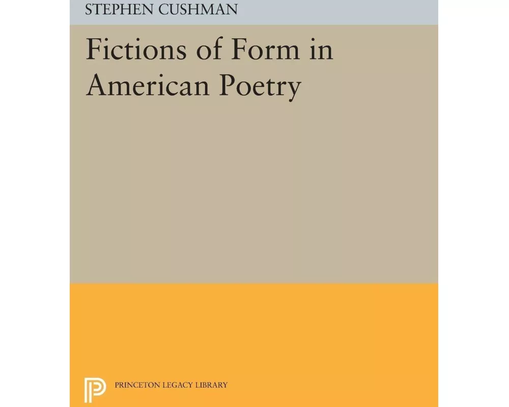 Fictions of Form in American Poetry
