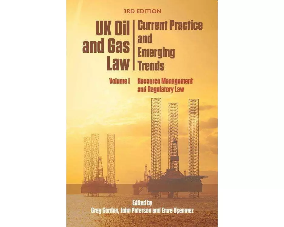 Uk Oil and Gas Law: Current Practice and Emerging Trends