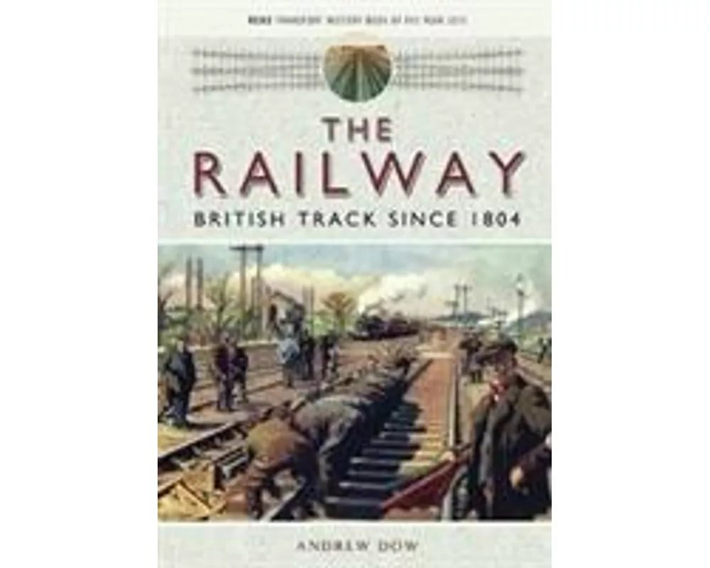 The Railway - British Track Since 1804