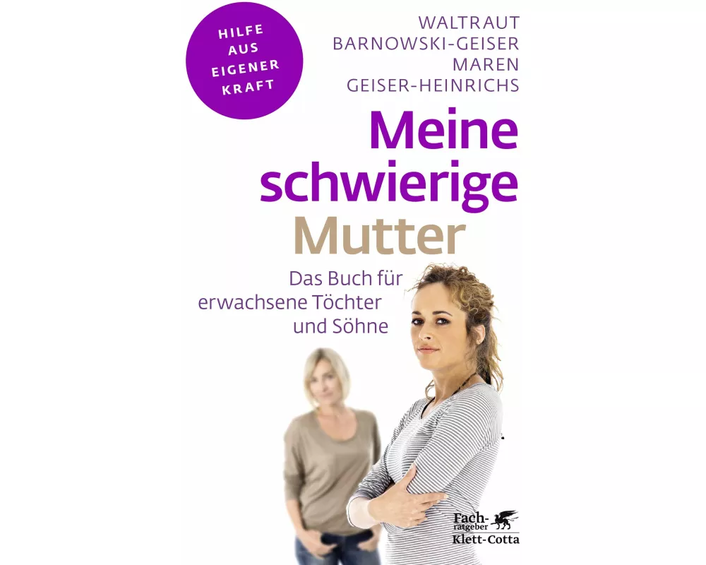 Meine schwierige Mutter (Fachratgeber Klett-Cotta, Bd.)