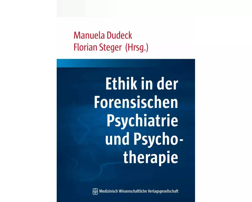 Ethik in der Forensischen Psychiatrie und Psychotherapie