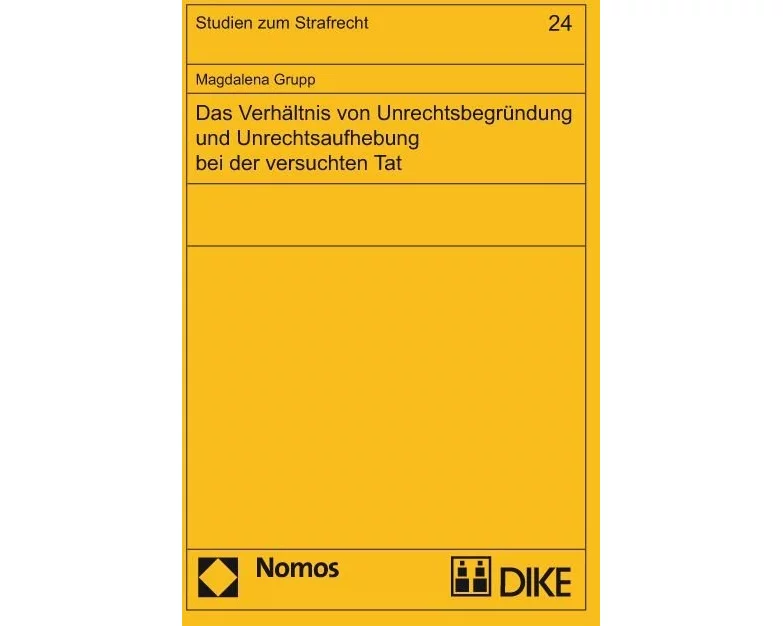 Das Verhältnis von Unrechtsbegründung und Unrechtsaufhebung bei der versuchten Tat