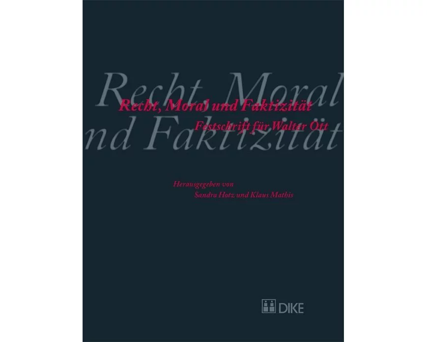 Recht, Moral und Faktizität. Festschrift für Walter Ott