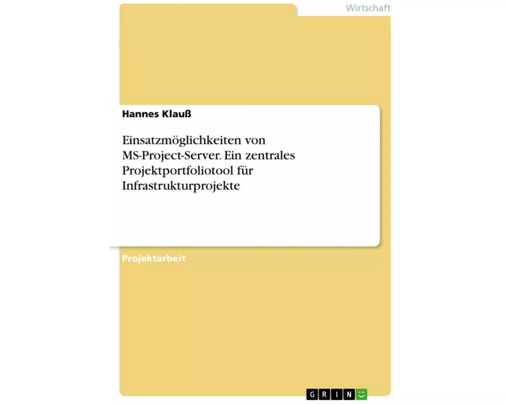 Einsatzmöglichkeiten von MS-Project-Server. Ein zentrales Projektportfoliotool für Infrastrukturprojekte