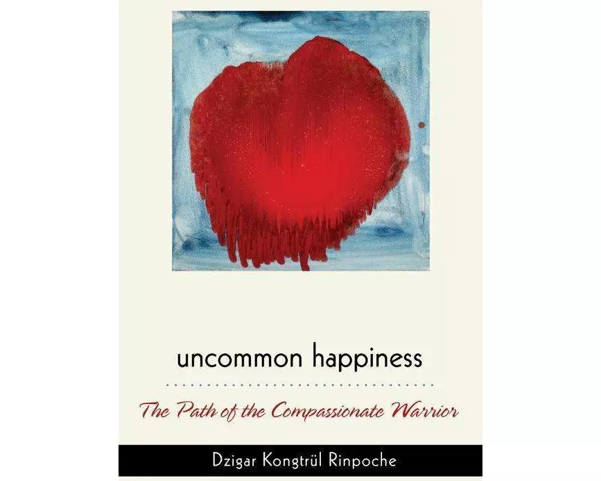 Uncommon Happiness: The Path of the Compassionate Warrior