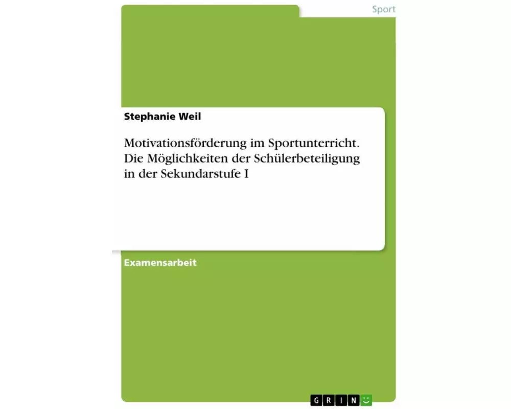 Motivationsförderung im Sportunterricht. Die Möglichkeiten der Schülerbeteiligung in der Sekundarstufe I