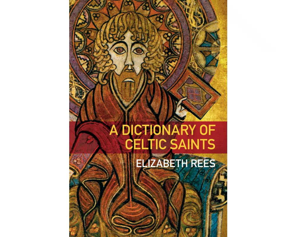 A Dictionary of Celtic Saints