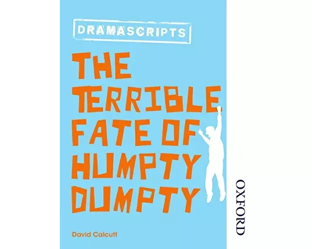 Oxford Playscripts: The Terrible Fate of Humpty Dumpty