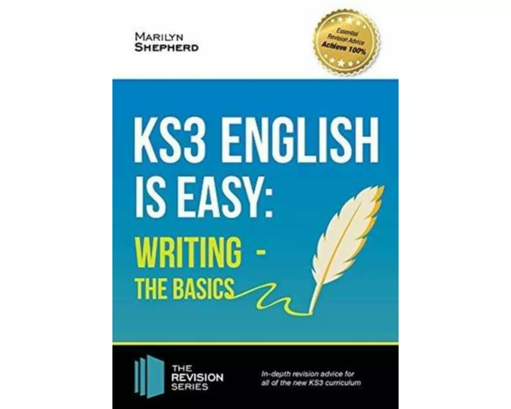 KS3: English is Easy - Writing (the Basics). Complete Guidance for the New KS3 Curriculum