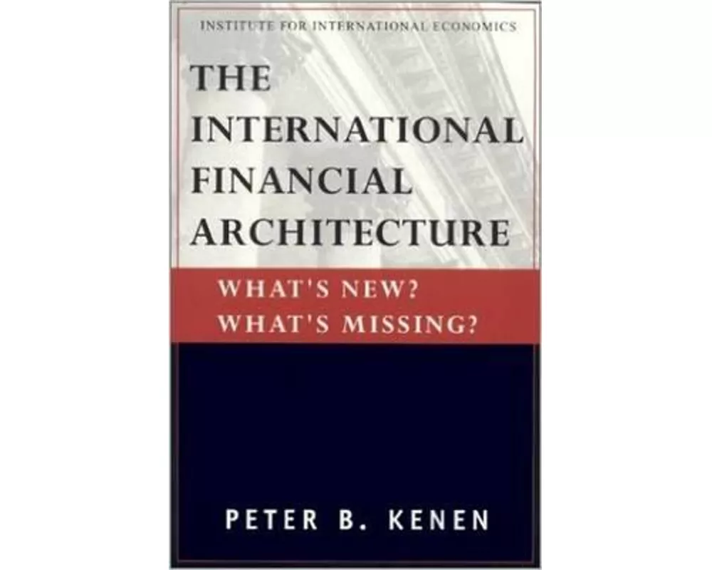 The International Financial Architecture – What`s New? What`s Missing?