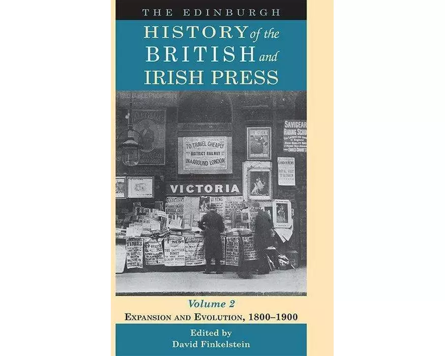 The Edinburgh History of the British and Irish Press, Volume 2