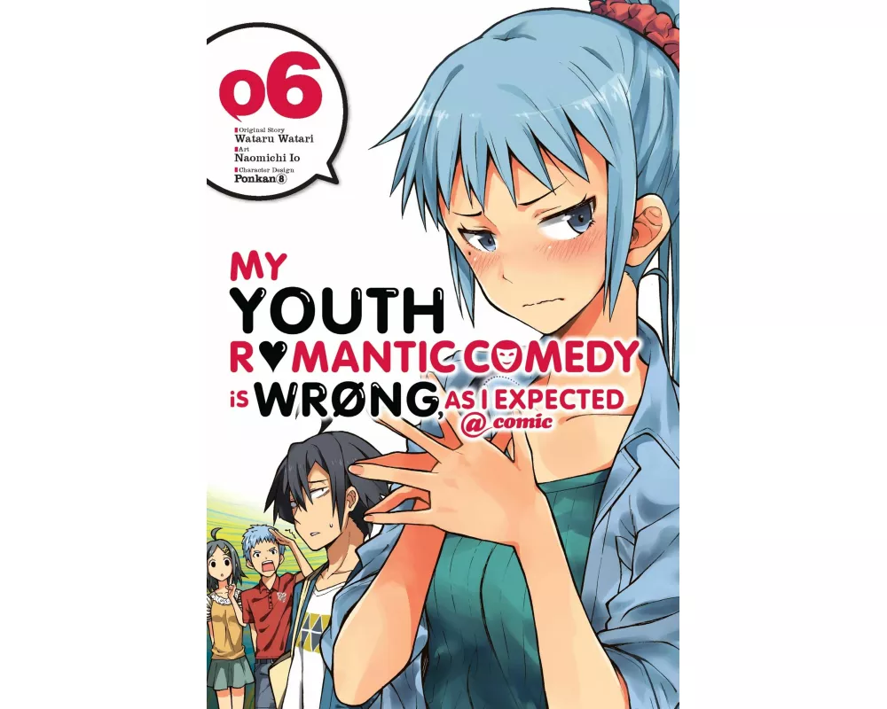 My Youth Romantic Comedy is Wrong, As I Expected @ comic, Vol. 6 (manga)