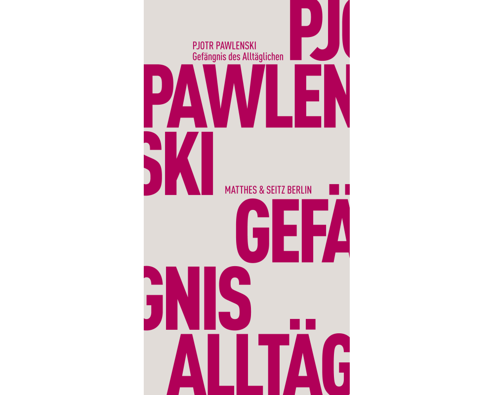 Gefängnis des Alltäglichen