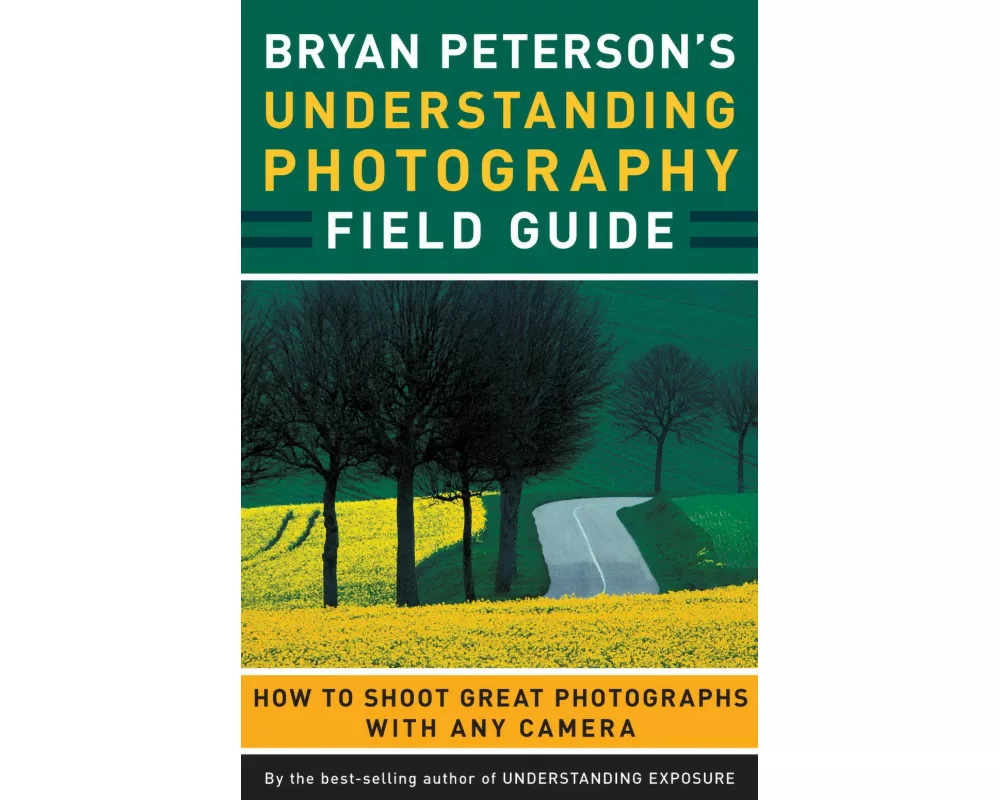 Bryan Peterson's Understanding Photography Field Guide
