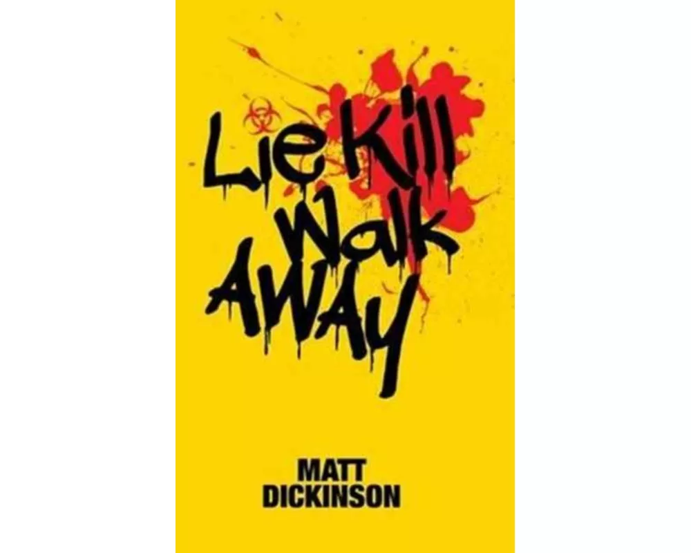 Lie Kill Walk Away