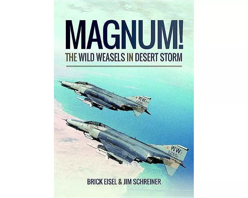 Magnum! the Wild Weasels in Desert Storm