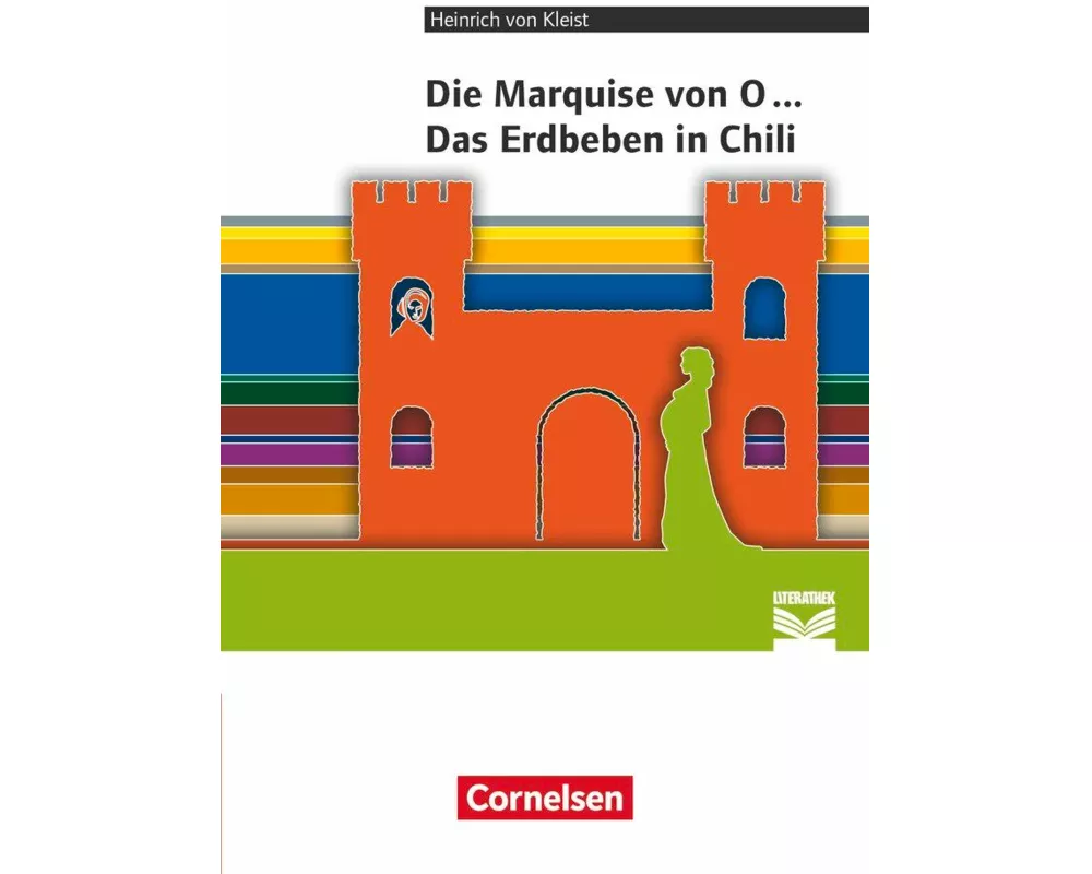 Cornelsen Literathek, Textausgaben, Marquise von O... / Das Erdbeben von Chili, Empfohlen für das 10.-13. Schuljahr, Textausgabe, Text - Erläuterungen
