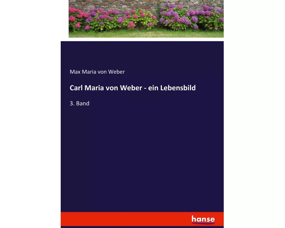 Carl Maria von Weber - ein Lebensbild