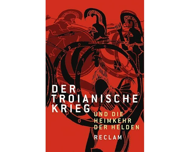 Der Troianische Krieg und die Heimkehr der Helden. Nach den Quellen neu erzählt