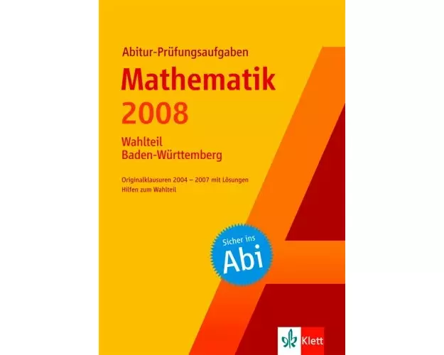 Abitur-Prüfungsaufgaben. Mathematik Wahlteil 2008. Baden-Württemberg